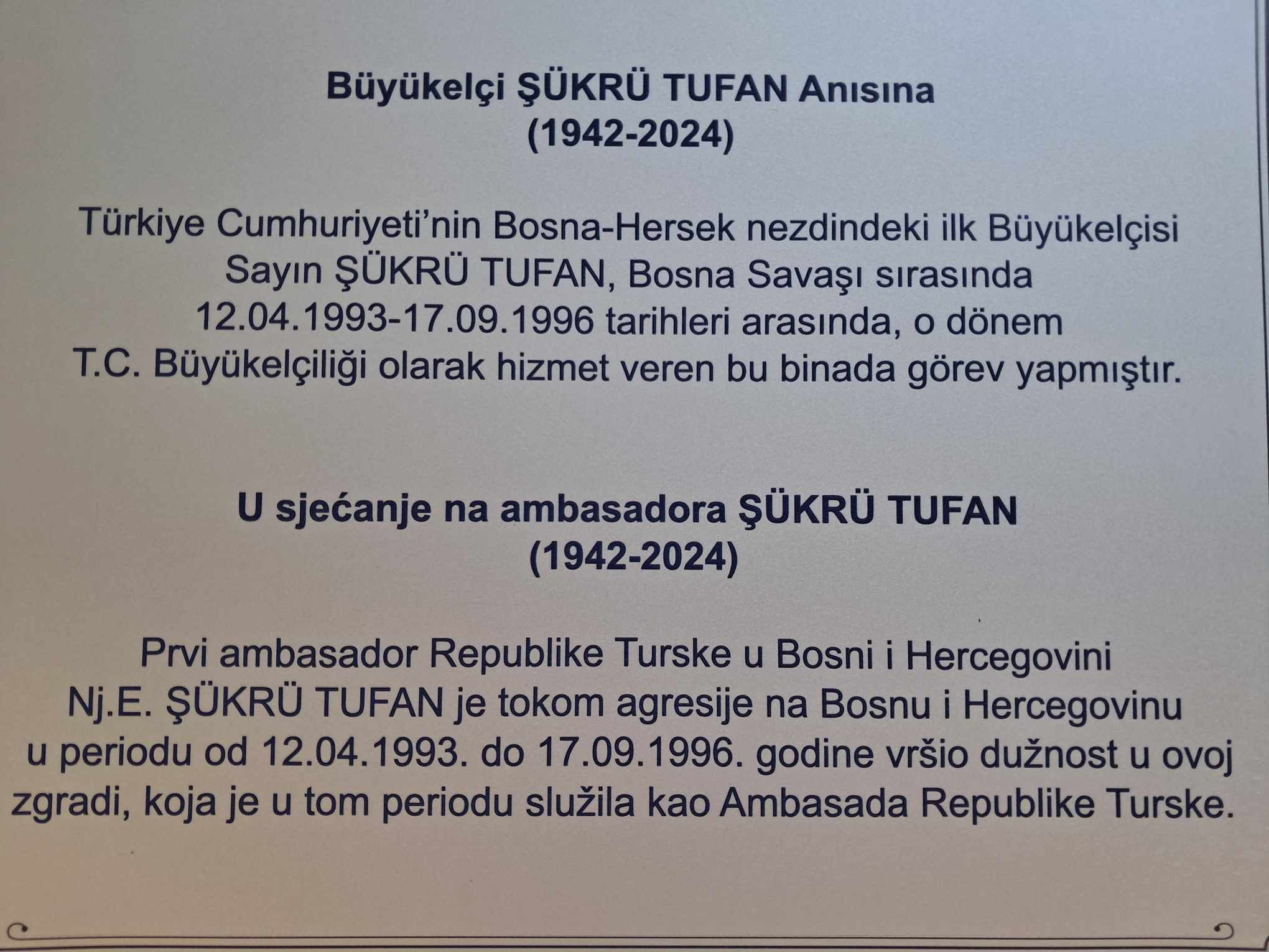 Sin nedavno preminulog bivšeg ambasadora Şükrüa Tufana kazao je kako je njegov otac insistirao da se u toku rata otvori ambasada u Sarajevu, koja je bila i prva ambasada u BiH
