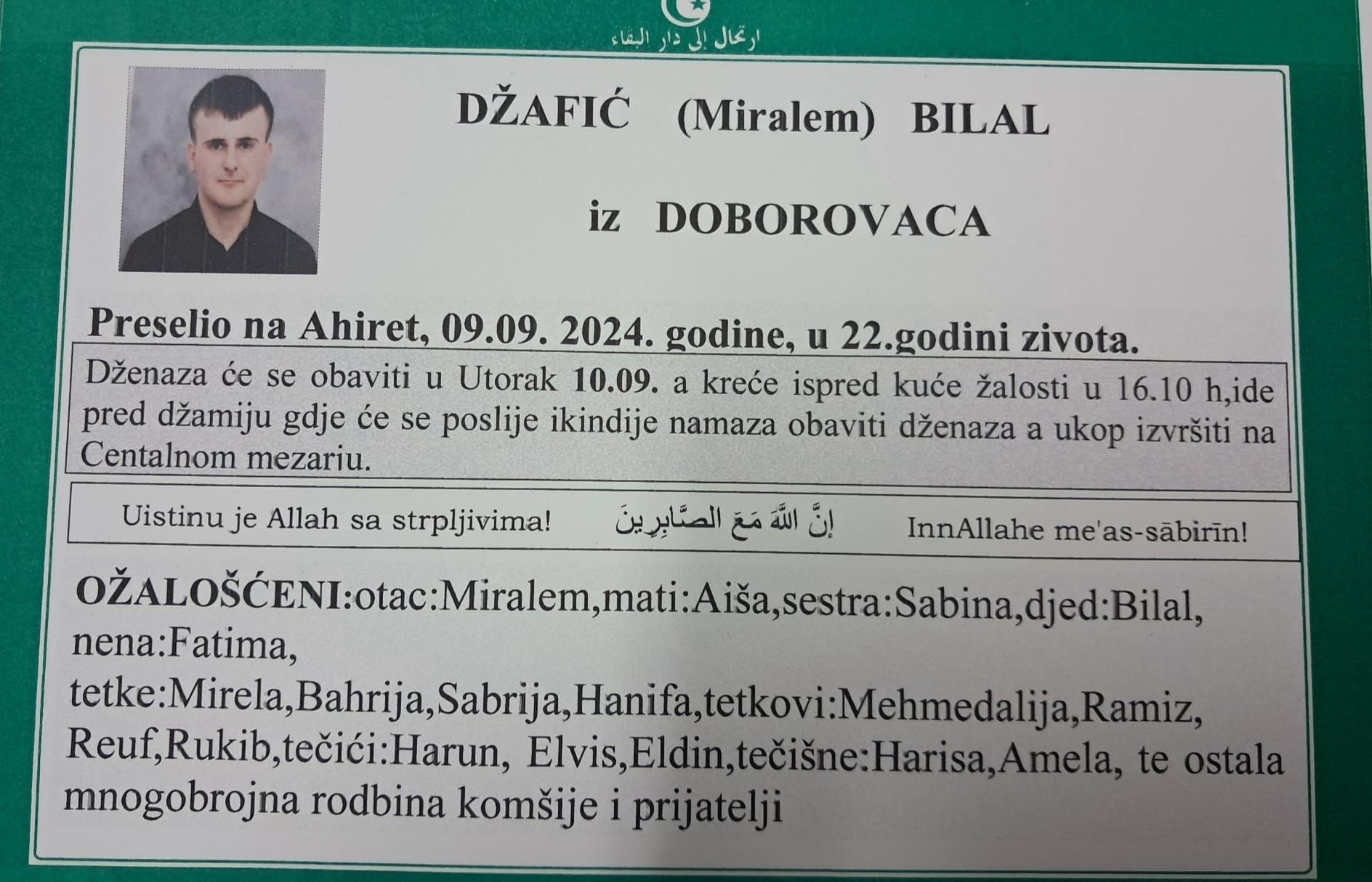 Iza njega su ostali otac Miralem, majka Aiša, sestra Sabina, djed, nana, tetke i ostala mnogobrojna rodbina, komšije i prijatelji.