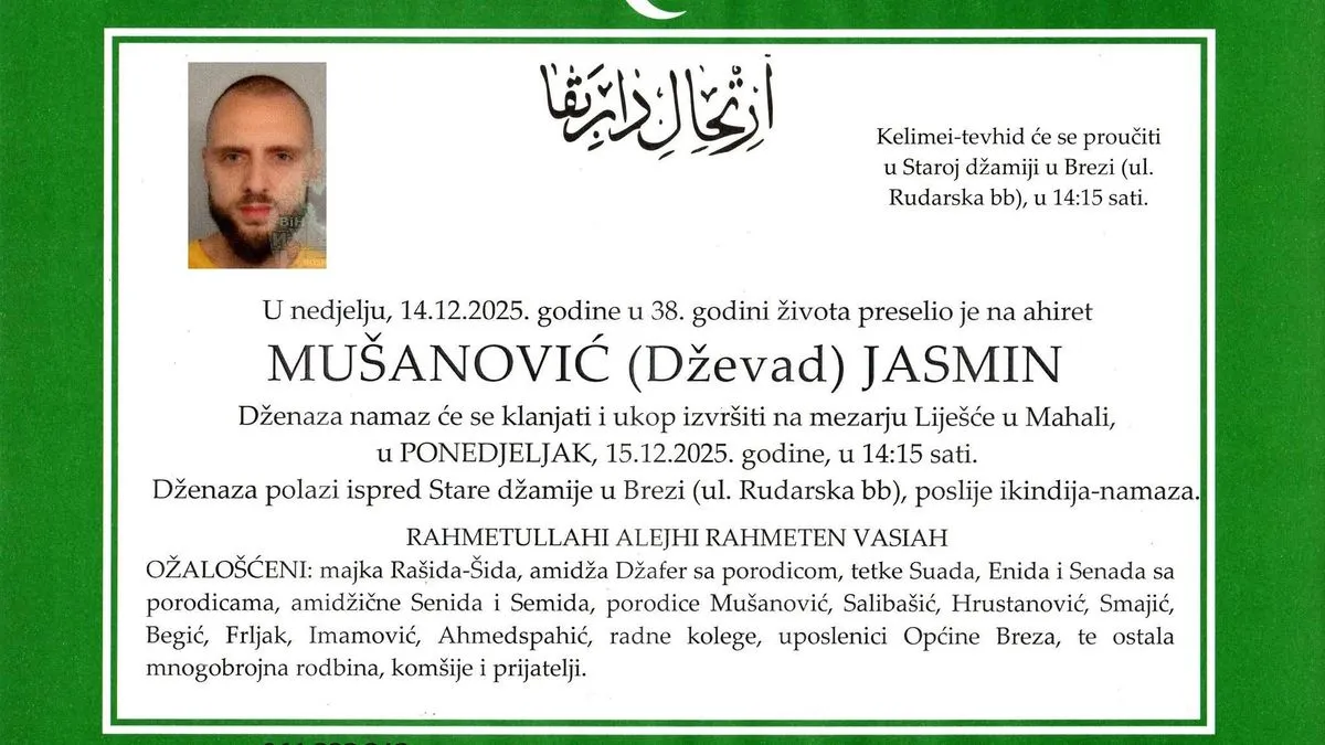 Dženaza će biti obavljena danas, 15. 12. 2025. godine, na mezarju Liješće u Mahali u 14:15 sati. 