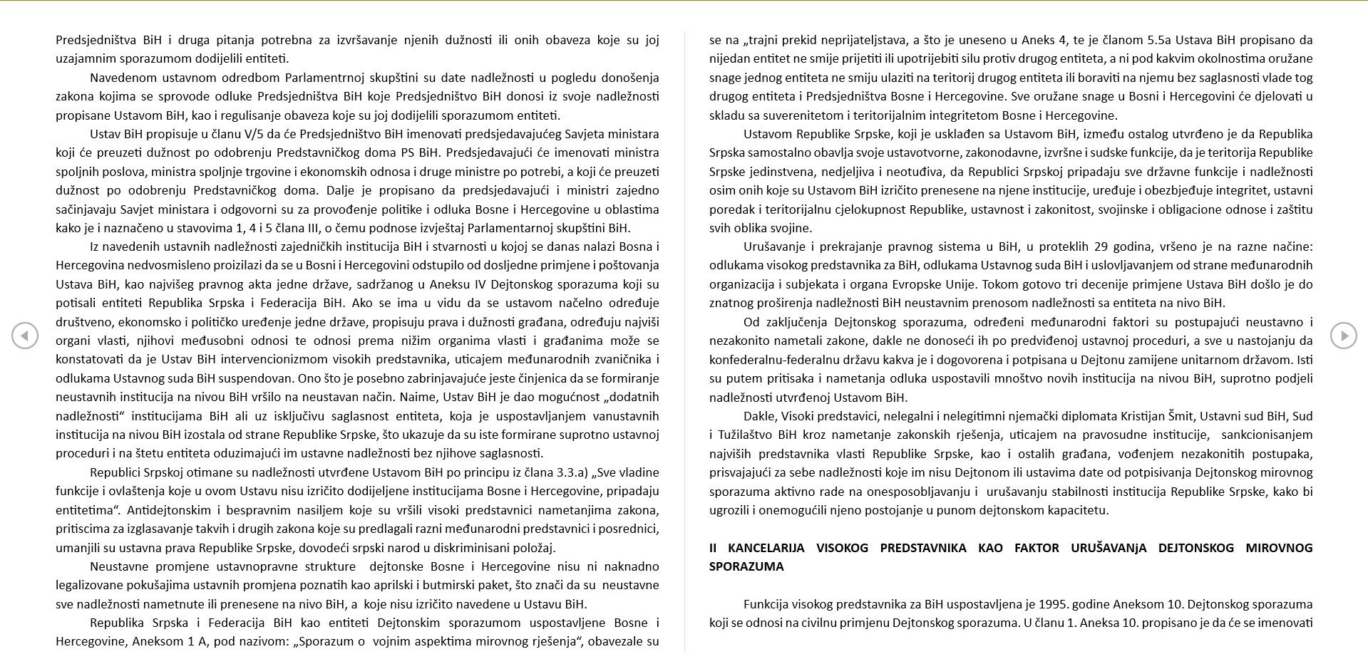 Sjednica bi trebala početi u 17 sati, a za 16 sati je predsjednik RS Milorad Dodik pozvao građane na "narodni miting" ispred zgrade NSRS. 