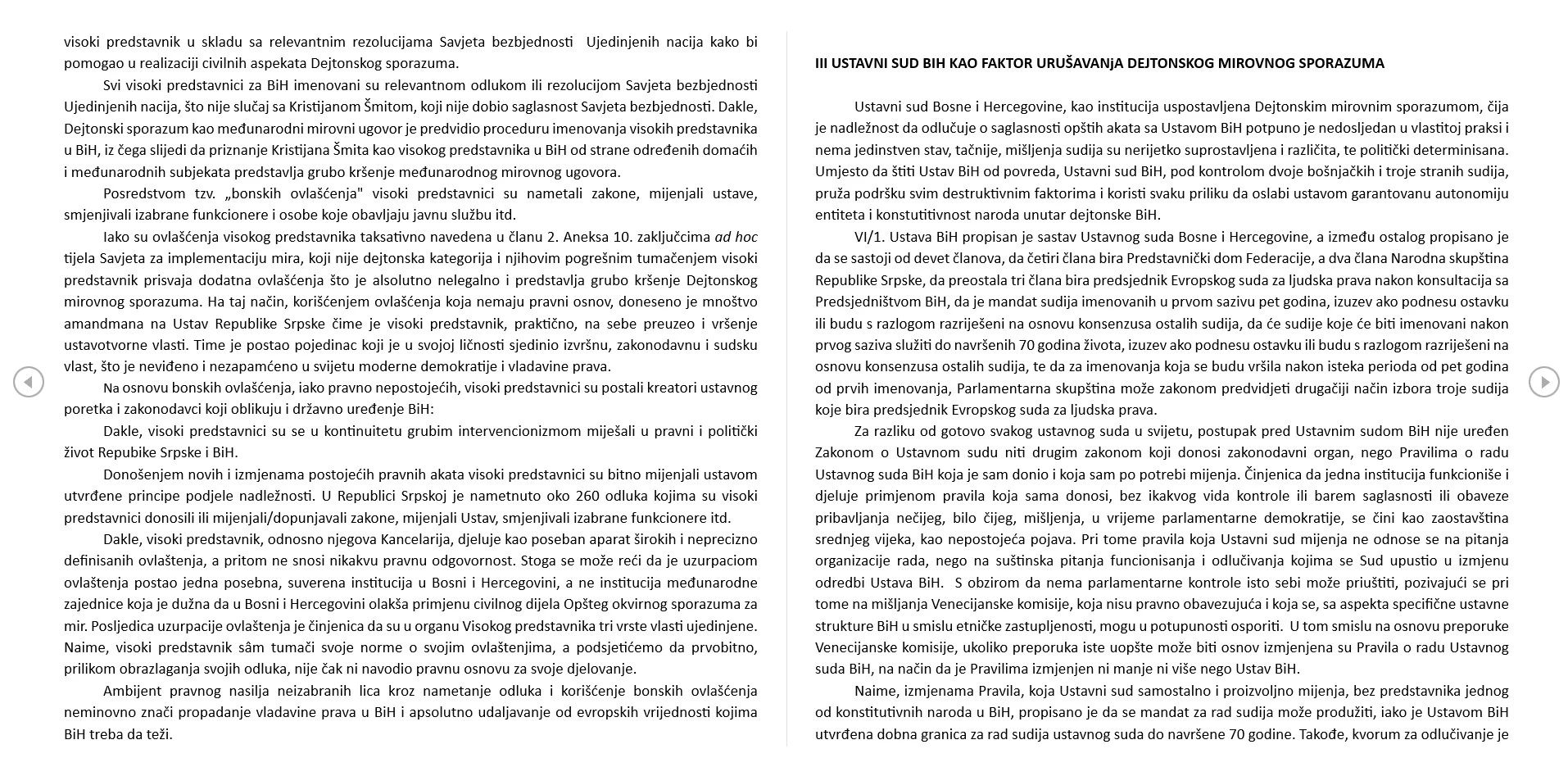 Sjednica bi trebala početi u 17 sati, a za 16 sati je predsjednik RS Milorad Dodik pozvao građane na "narodni miting" ispred zgrade NSRS. 